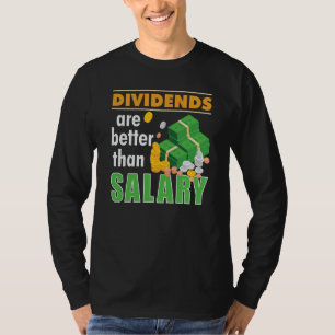 Trader Stock Market Trading Dividends Are Better T T-Shirt