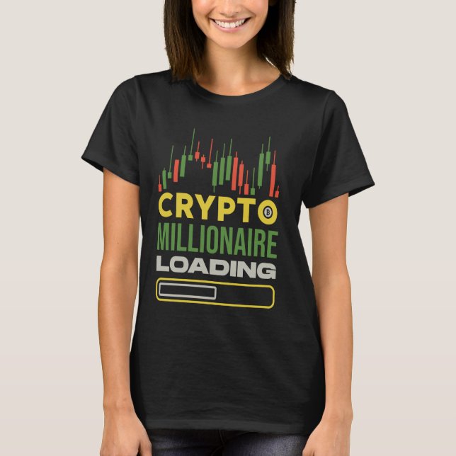 Traders Funny Crypto Millionaire Loading - Day Tra T-Shirt (Front)