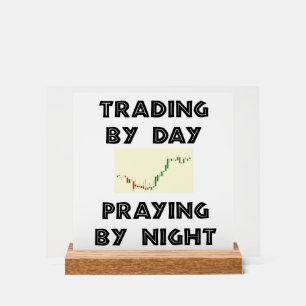 Trading by Day Acrylic Sign