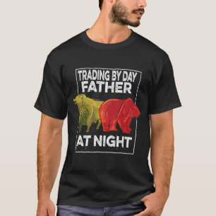 Trading By Day Father At Night Stock Market Trader T-Shirt