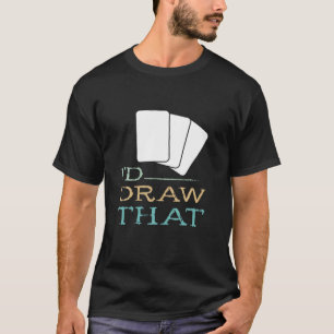 Trading Cards I'd Draw That Decks Cardboard Collec T-Shirt