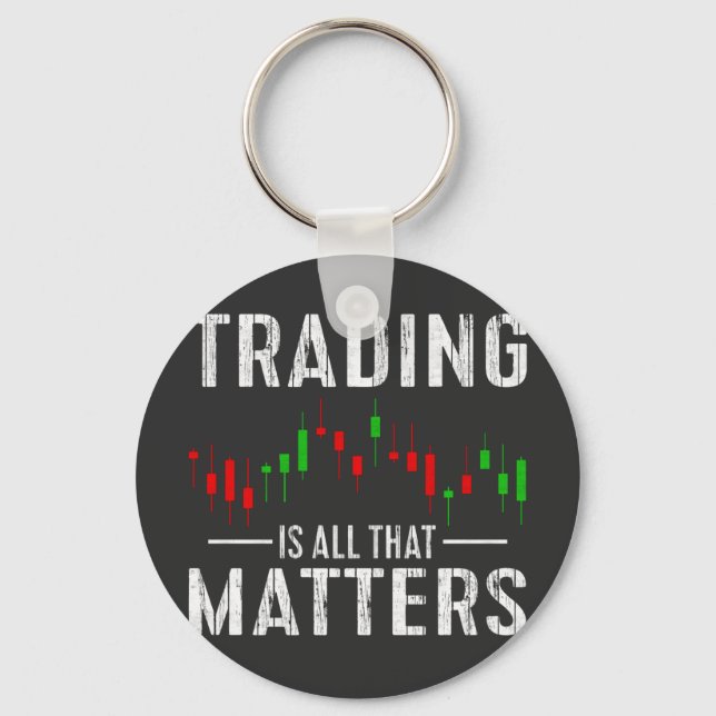 Trading Is All That Matters T-Shirt Key Ring (Front)