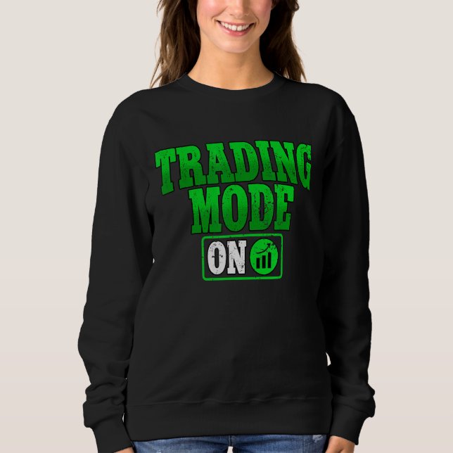 Trading Mode On Crypto Blockchain Trader Sweatshirt (Front)