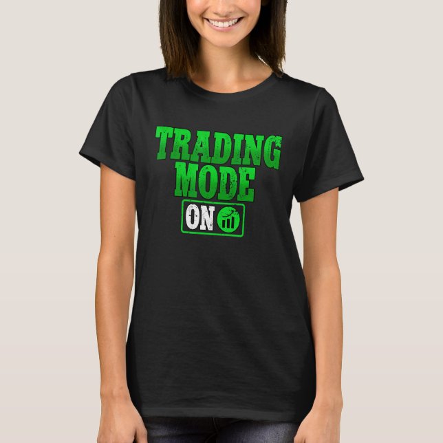 Trading Mode On Crypto Blockchain Trader T-Shirt (Front)