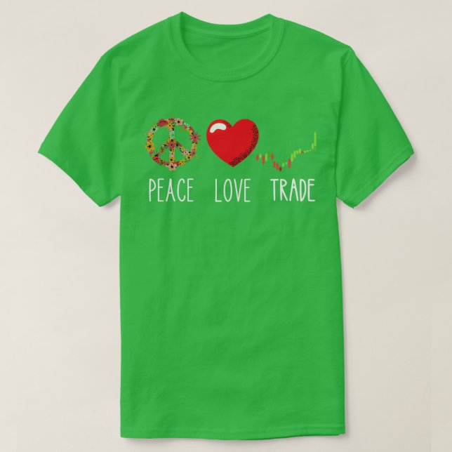 Trading Stock Market Peace Love Trade Day Trading  T-Shirt (Design Front)
