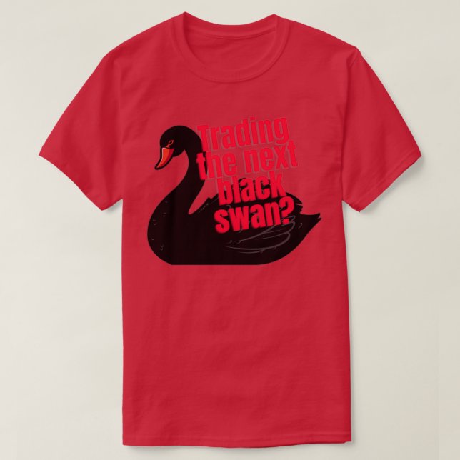 Trading the next black swan T-Shirt (Design Front)