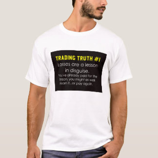 Trading Truth #1 Losses are a lesson in disguise T-Shirt