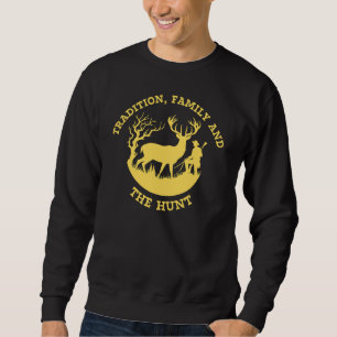 Tradition, Family and the Hunt   Deer Hunting Sweatshirt