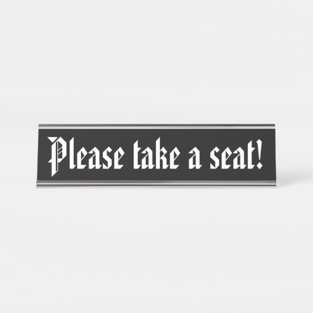 Traditional, Old Fashioned "Please take a seat!" Desk Name Plate (Front)