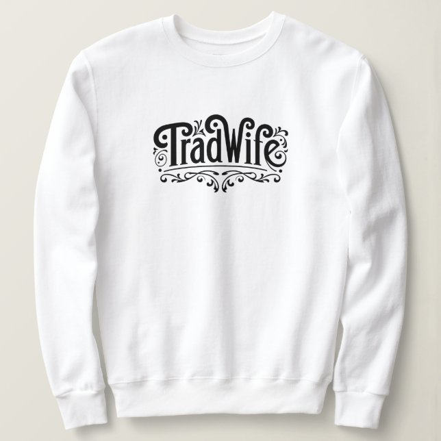 Tradwife Sweatshirt (Design Front)
