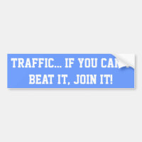 Traffic.. If You Can't Beat it, Join it!