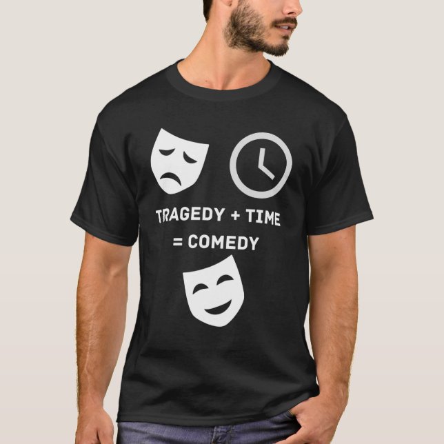 Tragedy + Time Comedy Funny Theatre Drama Nerd Mas T-Shirt (Front)