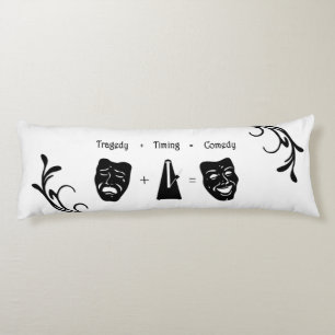 Tragedy + Timing Equals Comedy Theatre Body Cushion