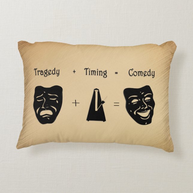 Tragedy + Timing Equals Comedy Theatre Decorative Cushion (Back)
