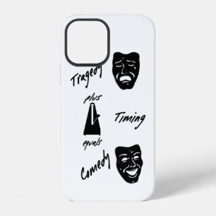 Tragedy + Timing Equals Comedy Theatre iPhone 12 Case