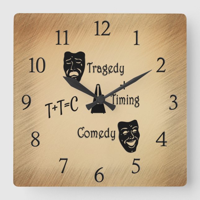 Tragedy + Timing Equals Comedy Theatre Square Wall Clock (Front)
