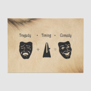 Tragedy + Timing Equals Comedy Theatre Tissue Paper