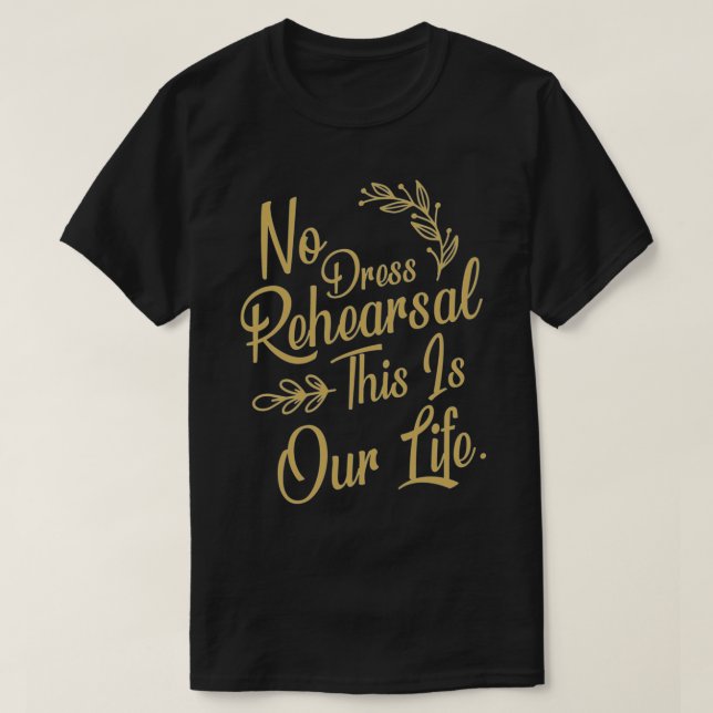 Tragically Hip - No Dress Rehearsal This Is Our Cl T-Shirt (Design Front)