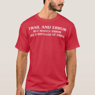 Trail And Error T-Shirt