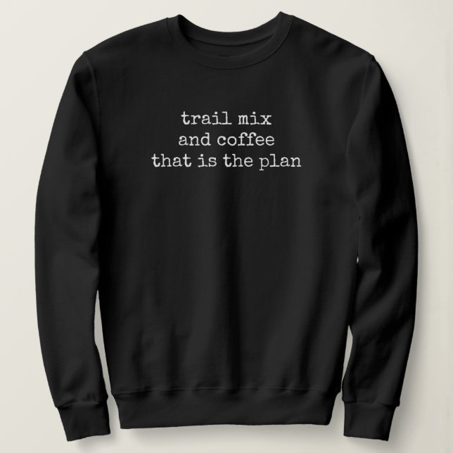 Trail mix and coffee sweatshirt (Design Front)