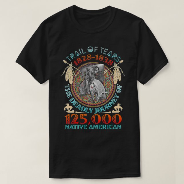 Trail Of Tears 1828  1838 The Deadly Journey  T-Shirt (Design Front)