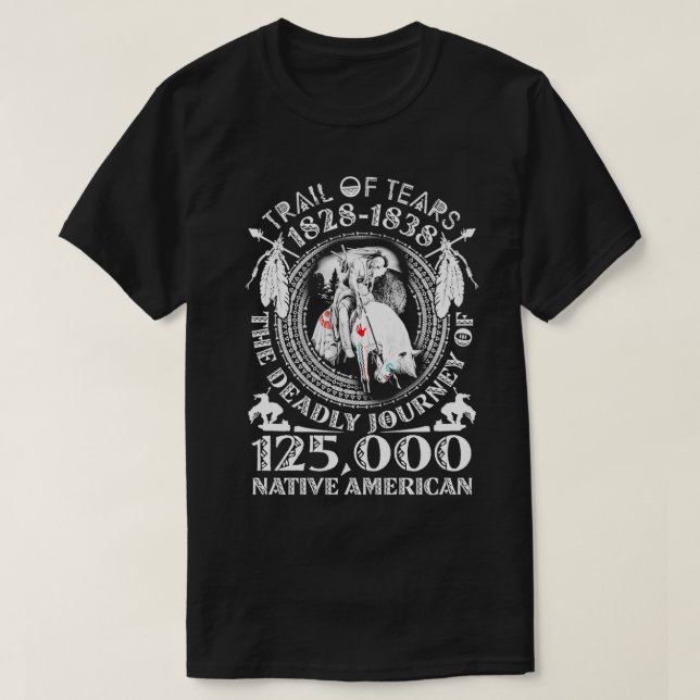 Trail Of Tears The Deadly Journey 125000 Native Am T-Shirt (Design Front)