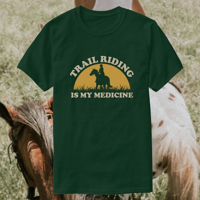 Trail Riding Is My Medicine | Horse Riding T-Shirt (Creator Uploaded)