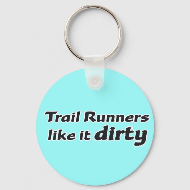 Trail Runners Like it Dirty Key Ring (Front)