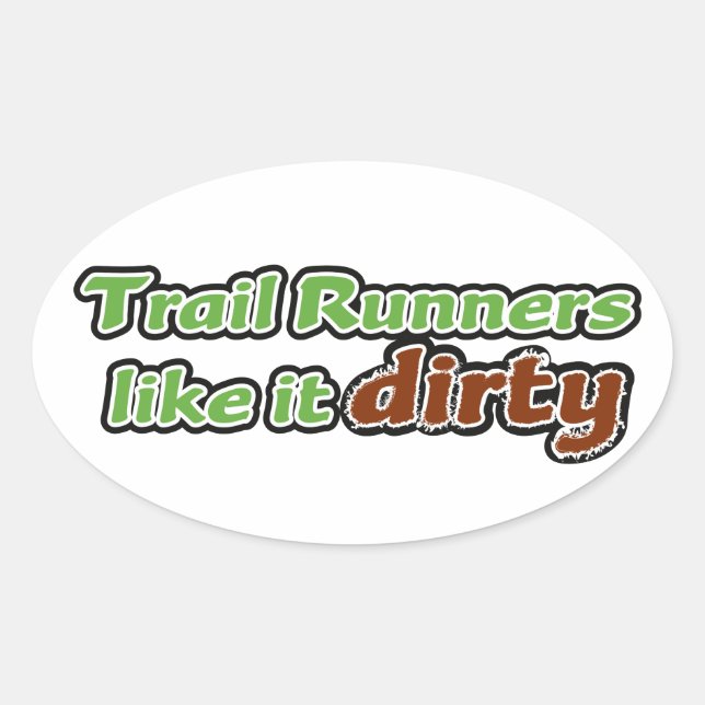 Trail Runners Like it Dirty Oval Sticker (Front)