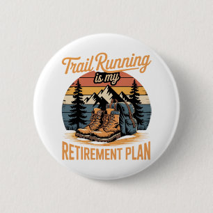 Trail Running is My Retirement Plan 6 Cm Round Badge