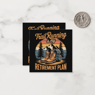 Trail Running is My Retirement Plan Card