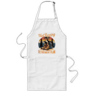 Trail Running is My Retirement Plan Long Apron