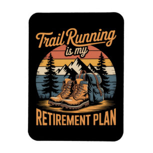 Trail Running is My Retirement Plan Magnet
