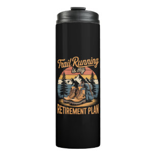 Trail Running is My Retirement Plan Thermal Tumbler