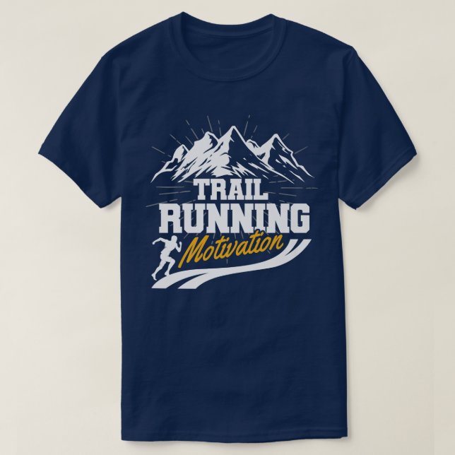 Trail Running Motivation Run Mountains Runner Gift T-Shirt (Design Front)
