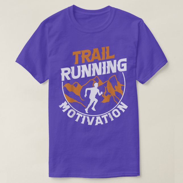 Trail Running Motivation Run Mountains Runner Gift T-Shirt (Design Front)