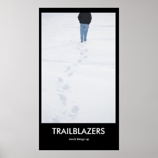 TRAILBLAZERS muck things up Demotivational Poster