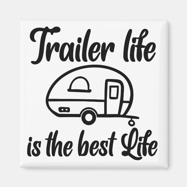 Trailer Life is the Best Life Magnet (Front)