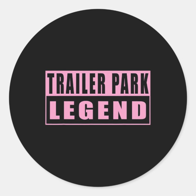 Trailer Park Legend Funny 1  Classic Round Sticker (Front)