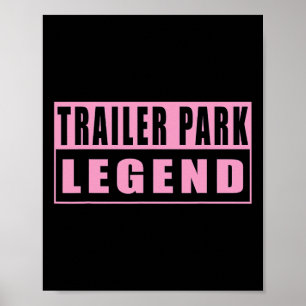 Trailer Park Legend Funny 1 Poster