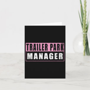 Trailer Park Manager Funny Card