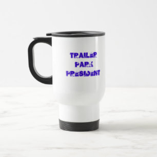 Trailer Park President Travel Mug