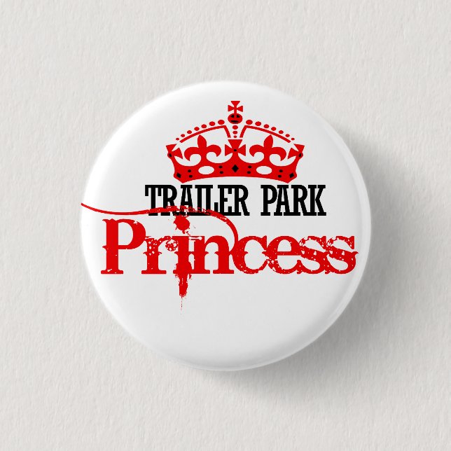 Trailer Park Princess 3 Cm Round Badge (Front)