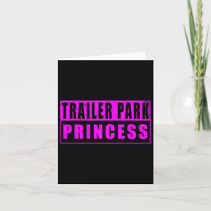 Trailer Park Princess Funny  Card