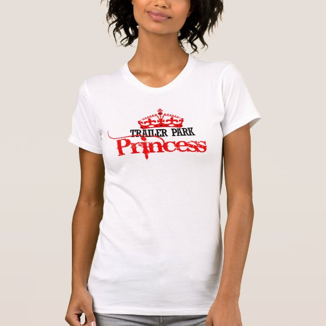 Trailer Park Princess T-Shirt (Front)