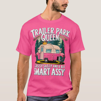 Trailer Park Queen Classy Sassy And A Bit Smart As T-Shirt