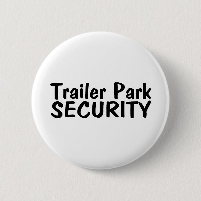 Trailer Park Security 6 Cm Round Badge (Front)