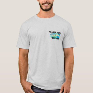 Trailer Park Security T-Shirt