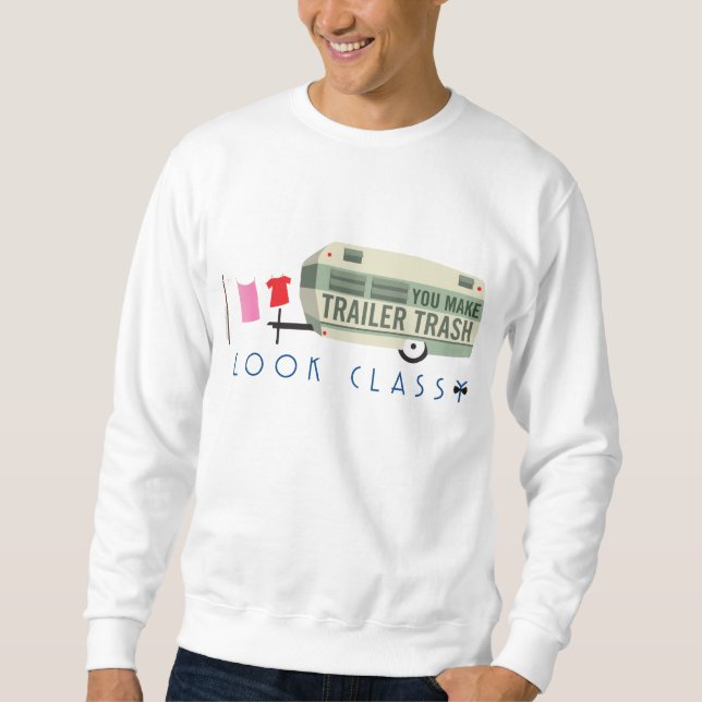 Trailer Trash Sweatshirt (Front)