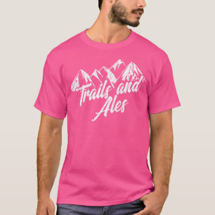 Trails And Ales Shirt Hiking Trail Running And Bee